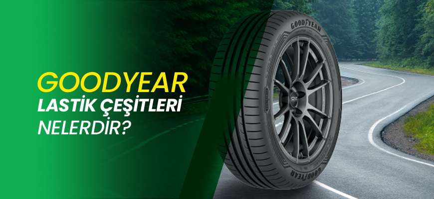 Goodyear Lastik Çeşitleri